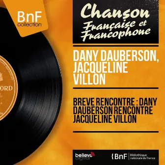 Brève rencontre : Dany Dauberson rencontre Jacqueline Villon (Mono Version) by Dany Dauberson