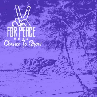 Chance To Grow by For Peace Band