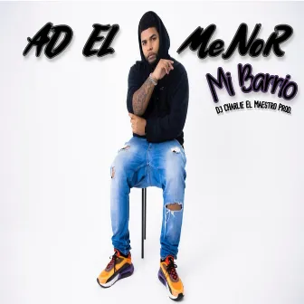 Mi Barrio by Ad el Menor