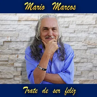 Trate de Ser Feliz by Mario Marcos