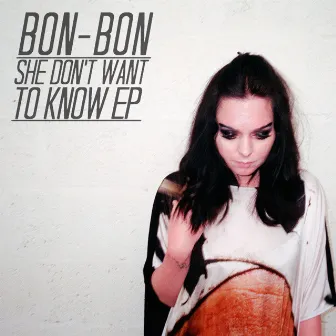 She Don't Want to Know by Bonbon