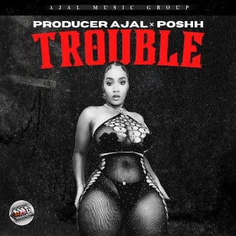 Trouble by Poshh