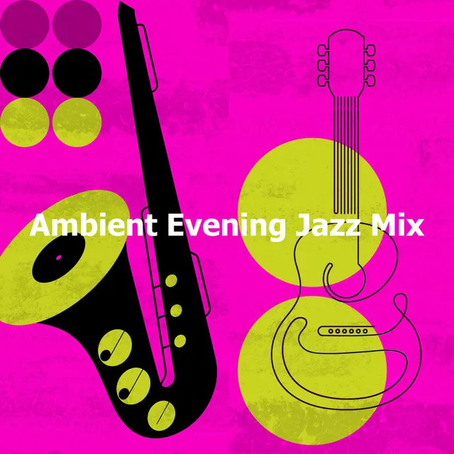 Ambient Evening Jazz Mix