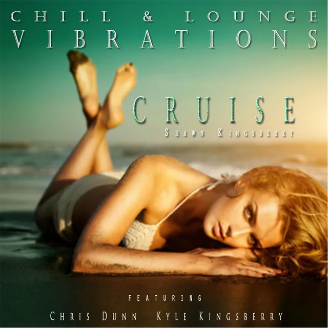 Chill & Lounge Vibrations (Cruise) [feat. Chris Dunn & Kyle Kingsberry]