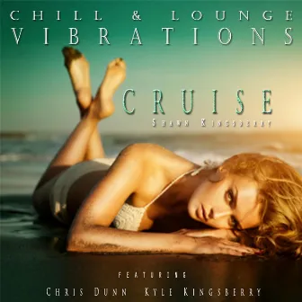 Chill & Lounge Vibrations (Cruise) [feat. Chris Dunn & Kyle Kingsberry] by Shawn Kingsberry