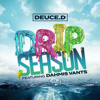 Drip Season by Deuce D