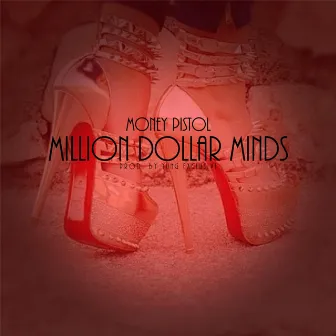 Million Dollar Minds by Money Pistol