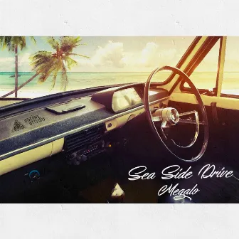 Sea Side Drive by MEGALO