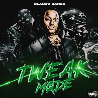 Tweak Mode by Blando Bandz