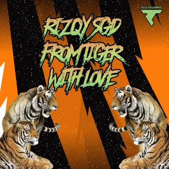 From Tiger With Love by Rizqy SGD