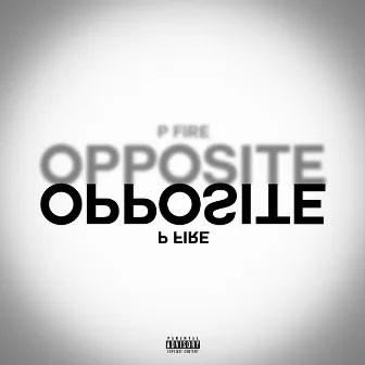 Opposite by P Fire