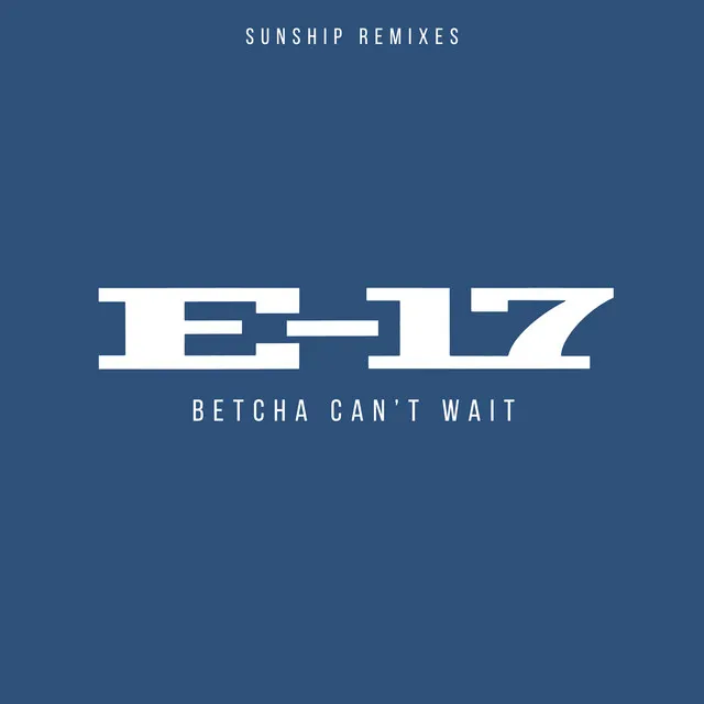 Betcha Can't Wait - Sunship Remix (Edit)