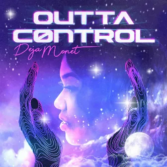 Outta Control by Deja Monet'