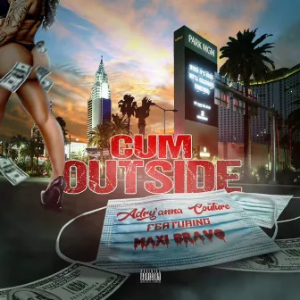 Cum Outside (feat. Maxi Bravo) by Adry'anna Couture