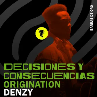 Decisiones y Consecuencias by Denzy