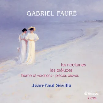 Faure, G.: Piano Music by Jean-Paul Sevilla