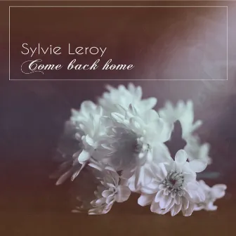 Come Back Home by Sylvie Leroy