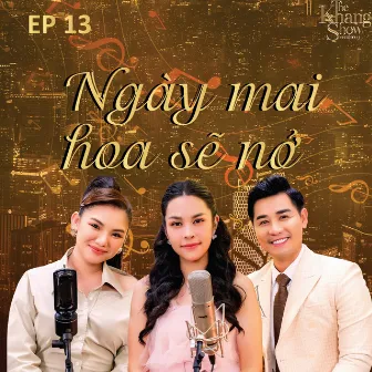 The Khang Show (EP13 Ngày Mai Hoa Sẽ Nở) by Host Nguyên Khang