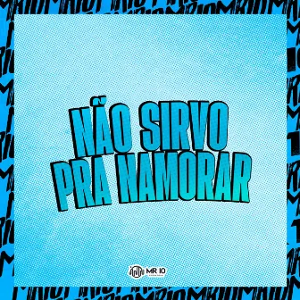 Não Sirvo pra Namorar by DJ Lima