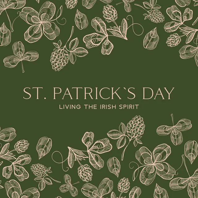 St. Patrick`s Day: Living The Irish Spirit