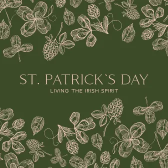 St. Patrick`s Day: Living The Irish Spirit by Irish Pub news