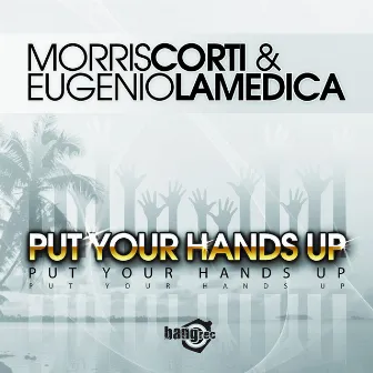 Put Your Hands Up by Corti & LaMedica