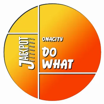 Do What by Onacity