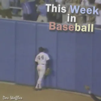 This Week in Baseball by Doc Waffles