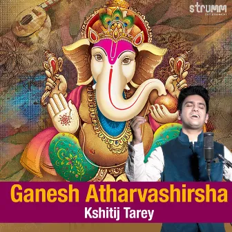 Ganesh Atharvashirsha by Kshitij Tarey