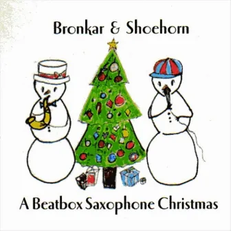 A Beatbox Saxophone Christmas by Shoehorn