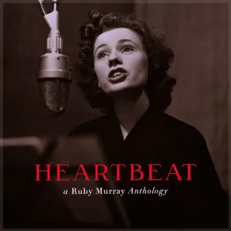 Heartbeat - a Ruby Murray Anthology by Ruby Murray