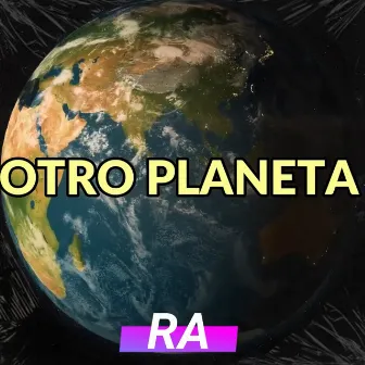 Otro Planeta by RA