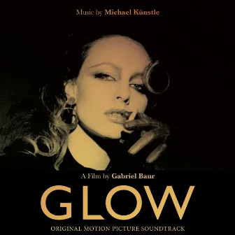 Glow (Original Motion Picture Soundtrack) by Michael Künstle