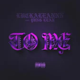 To Me (feat. Yung Lean) by Luckaleannn