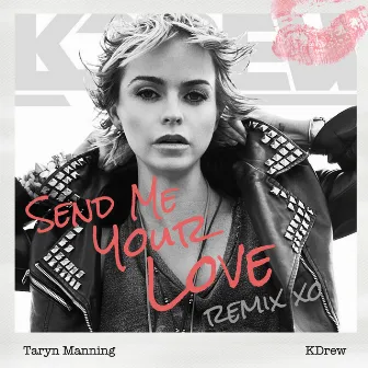 Send Me Your Love (KDrew Remix) - Single by Taryn Manning