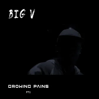 Growing Pains Pt.1 by BIG V