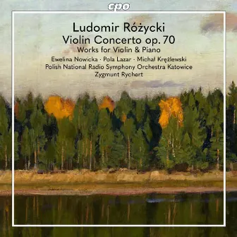 Różycki: Works with Violin by Ludomir Rózycki