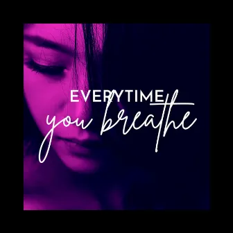 Everytime You Breathe by Kit Taylor