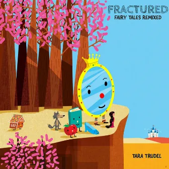 Fractured: Fairy Tales Remixed by Tara Trudel