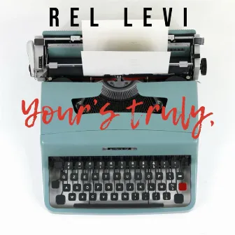 Yours Truly, by REL Levi