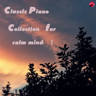 Classical Piano collection for calm mind 1 by Real classic