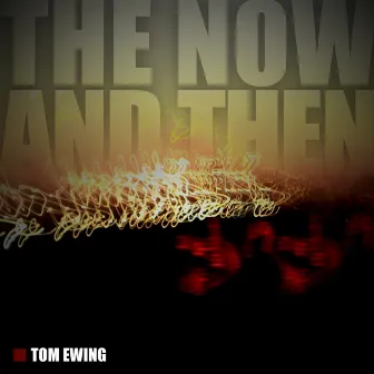 The Now and Then by Tom Ewing