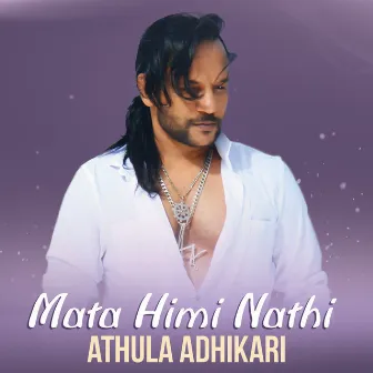 Mata Himi Nathi - Single by Athula Adhikari