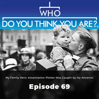 My Family Hero: Assasination Plotter Was Caught by my Ancestor (Who Do You Think You Are?, Episode 69) by Adrian Hall