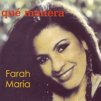 Qué Manera by Farah María