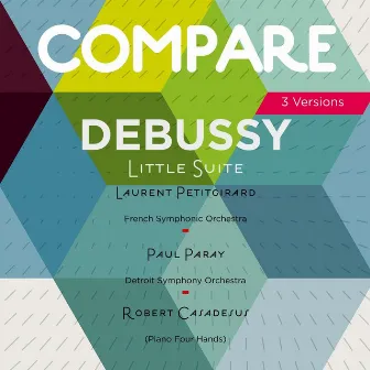 Debussy: Little Suite, L. 65, Laurent Petitgirard vs. Paul Paray vs. Gaby Casadesu (Compare 3 versions) by Laurent Petitgirard