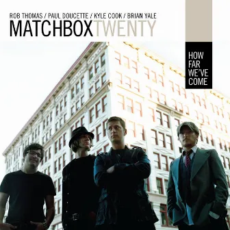 How Far We've Come by Matchbox Twenty