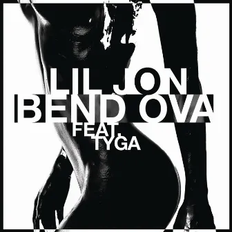 Bend Ova (feat. Tyga) by Lil Jon