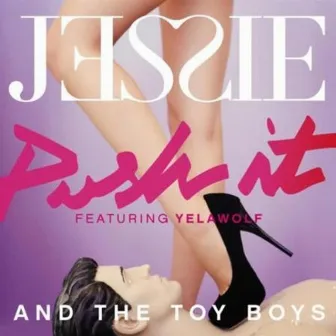 Push It (The Remixes) by Jessie and The Toy Boys