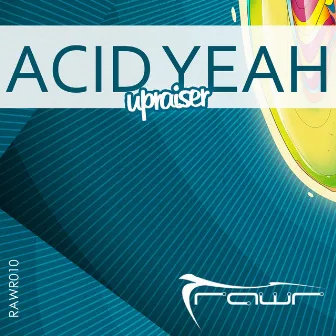 Acid Yeah by Upraiser